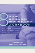 8 Keys To Recovery From An Eating Disorder Workbook