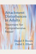 Attachment Disturbances in Adults: Treatment for Comprehensive Repair