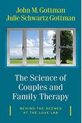 The Science Of Couples And Family Therapy: Behind The Scenes At The Love Lab