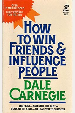 How To Win Friends And Influence People How To Win Friends And Influence People