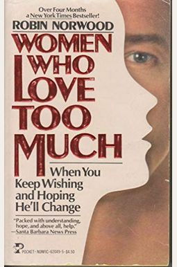 Women Who Love Too Much Women Who Love Too Much
