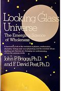 Looking Glass Universe: The Emerging Science of Wholeness (Touchstone Book)