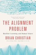 The Alignment Problem: Machine Learning And Human Values