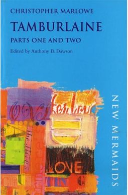Tamburlaine: Parts One & Two Tamburlaine: Parts One & Two