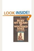Bury My Heart At Wounded Knee: An Indian History Of The American West