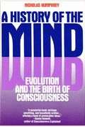 History Of The Mind: Evolution And The Birth Of Consciousness