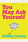 You May Ask Yourself: An Introduction To Thinking Like A Sociologist