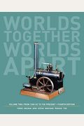 Worlds Together, Worlds Apart: A History Of The World: From 1000 Ce To The Present (Fourth Edition)  (Vol. 2)