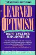Learned Optimism: How To Change Your Mind And Your Life