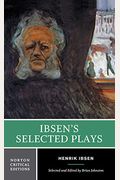 Ibsen's Selected Plays: A Norton Critical Edition