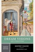 Dream Visions And Other Poems: A Norton Critical Edition