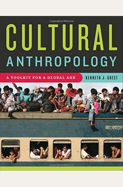 Cultural Anthropology: A Toolkit For A Global Age Cultural Anthropology: A Toolkit For A Global Age