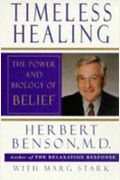 Timeless Healing: The Power And Biology Of Belief