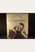 Buckaroo: Visions and Voices of the American Cowboy/Including 1 Cd
