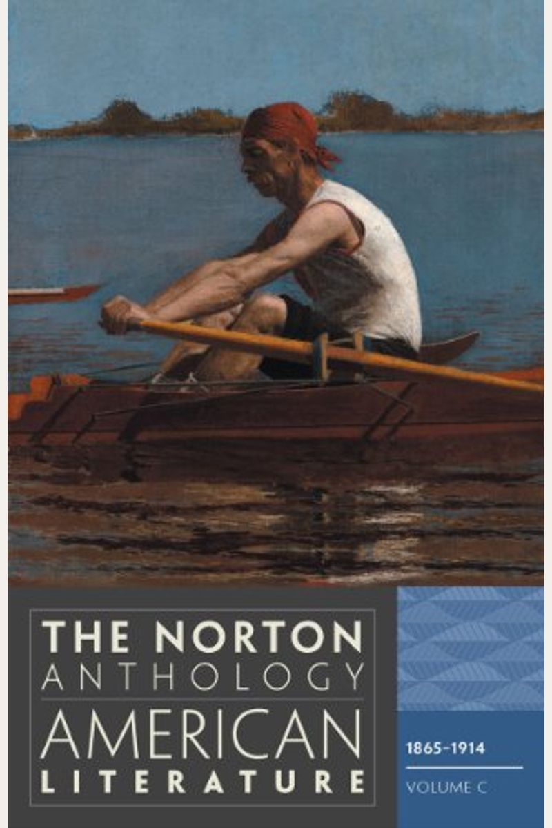 The Norton Anthology Of American Literature, Volume C: 1865-1914