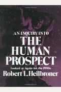 An Inquiry Into The Human Prospect: Updated And Reconsidered For The 1980s