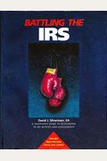 Battling The Irs: A Taxpayer's Guide To Responding To Irs Notices And Assessments