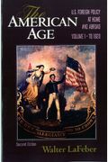 The American Age: U.s. Foreign Policy At Home And Abroad