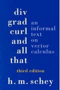 Div, Grad, Curl, & All That: An Informal Text On Vector Calculus