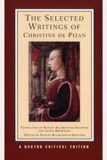 The Selected Writings Of Christine De Pizan