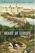 Heart Of Europe: A History Of The Holy Roman Empire