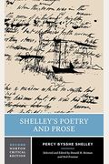 Shelley's Poetry And Prose: Authoritative Texts, Criticism