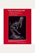 The Evolving Self: Problem And Process In Human Development