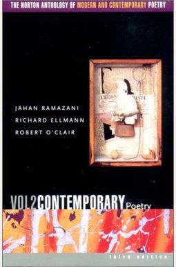 The Norton Anthology of Modern and Contemporary Poetry, Volume 2: Contemporary Poetry The Norton Anthology of Modern and Contemporary Poetry, Volume 2: Contemporary Poetry