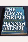 The Jew As Pariah: Jewish Identity And Politics In The Modern Age