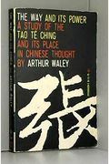 The Way And Its Power: Lao Tzu's Tao Te Ching And Its Place In Chinese Thought (Unesco Collection Of Representative Works)