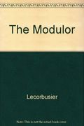 The Modulor 1 & 2: A Harmonious Measure to the Human Scale Universally Applicable to Architecture and Mechanics