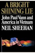 A: Bright Shining Lie: John Paul Vann & America In Vietnam