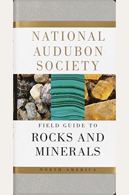 National Audubon Society Field Guide To Rocks And Minerals: North America National Audubon Society Field Guide To Rocks And Minerals: North America