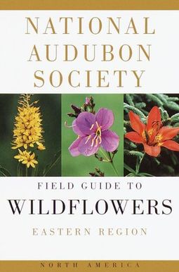 National Audubon Society Field Guide To North American Wildflowers (Eastern Region) National Audubon Society Field Guide To North American Wildflowers (Eastern Region)
