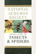 National Audubon Society Field Guide To Insects And Spiders: North America (National Audubon Society Field Guides (Paperback))