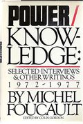 Power/Knowledge: Selected Interviews And Other Writings, 1972-77