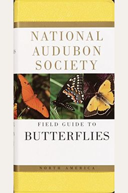 National Audubon Society Field Guide to North American Butterflies National Audubon Society Field Guide to North American Butterflies