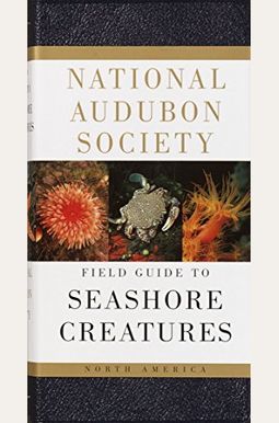 National Audubon Society Field Guide To Seashore Creatures: North America (National Audubon Society Field Guides (Hardcover)) National Audubon Society Field Guide To Seashore Creatures: North America (National Audubon Society Field Guides (Hardcover))
