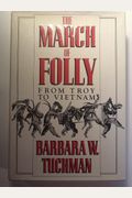 The March Of Folly: From Troy To Vietnam