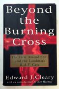 Beyond The Burning Cross:: The First Amendment And The Landmark R.a.v. Case