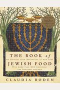 The Book Of Jewish Food: An Odyssey From Samarkand To New York: A Cookbook