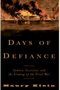 Days Of Defiance: Sumter, Secession, And The Coming Of The Civil War