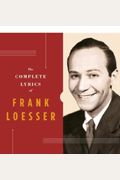 The Complete Lyrics Of Frank Loesser