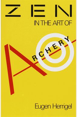 Zen In The Art Of Archery Zen In The Art Of Archery