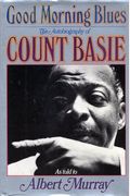 Good Morning Blues: The Autobiography Of Count Basie (As Told To Albert Murray)