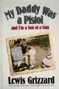 My Daddy Was A Pistol And I'm A Son Of A Gun