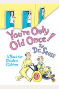 You're Only Old Once!: A Book for Obsolete Children