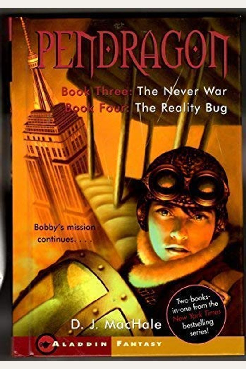 Pendragon Book Three:the Never War, Book Four:the Reality Bug (Pendragon, Book 3, Book 4)