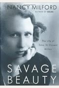 Savage Beauty: The Life Of Edna St. Vincent Millay