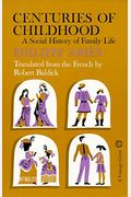 Centuries Of Childhood: A Social History Of Family Life